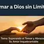 Amar a Dios sin Límites