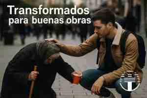 Transformados para Buenas Obras